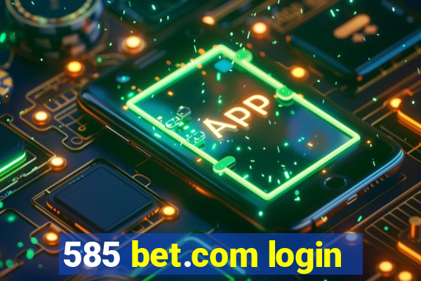 585 bet.com login